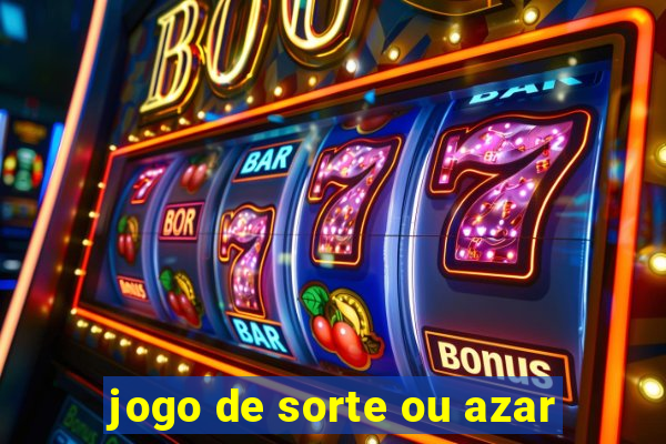 jogo de sorte ou azar