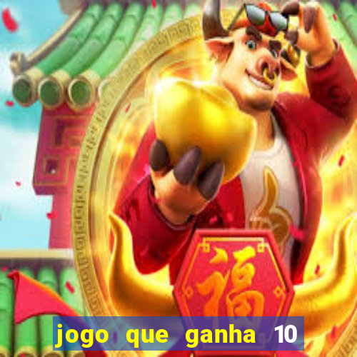 jogo que ganha 10 reais no cadastro