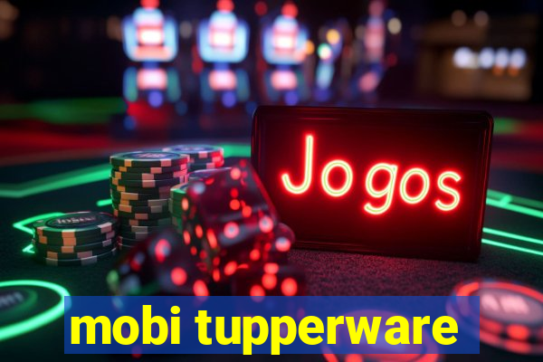 mobi tupperware