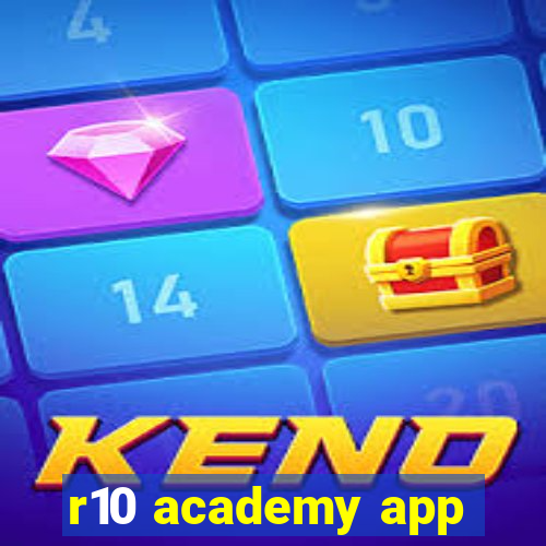 r10 academy app