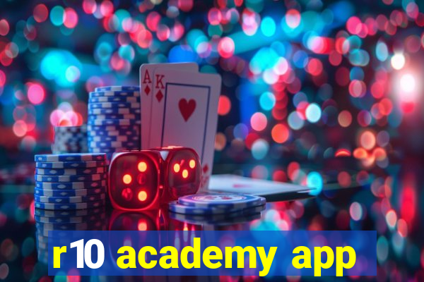 r10 academy app