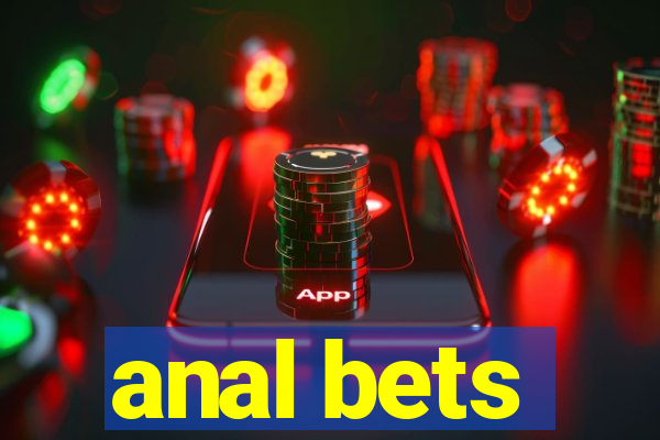 anal bets