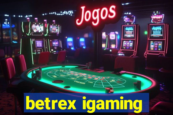 betrex igaming