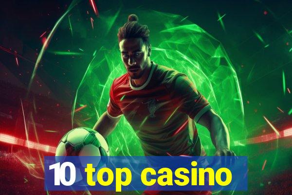 10 top casino