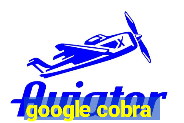 google cobra