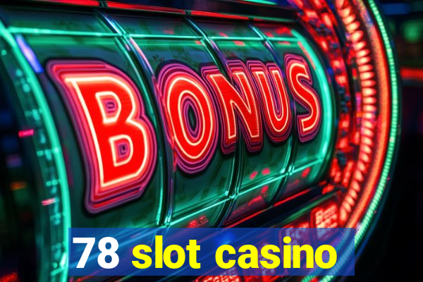 78 slot casino