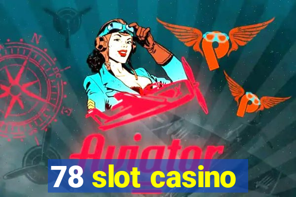 78 slot casino