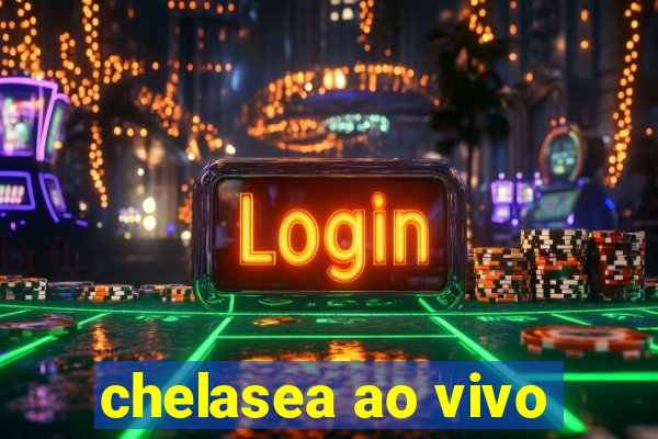 chelasea ao vivo