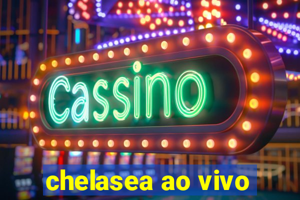 chelasea ao vivo