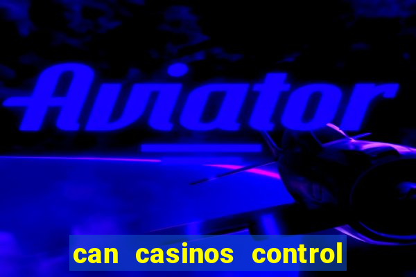 can casinos control slot machines