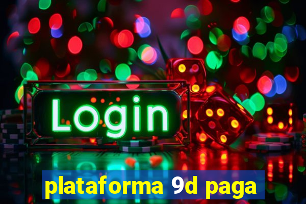 plataforma 9d paga