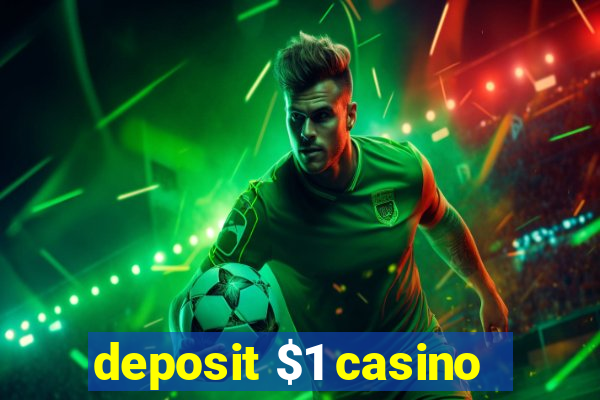 deposit $1 casino