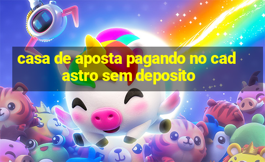 casa de aposta pagando no cadastro sem deposito