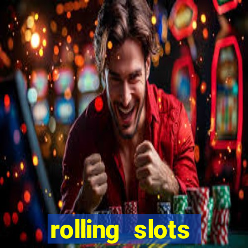 rolling slots casino login