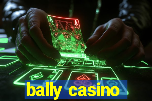 bally casino