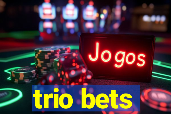 trio bets