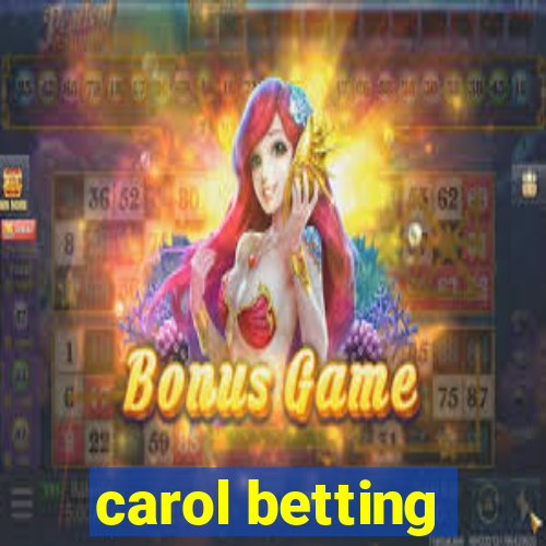 carol betting