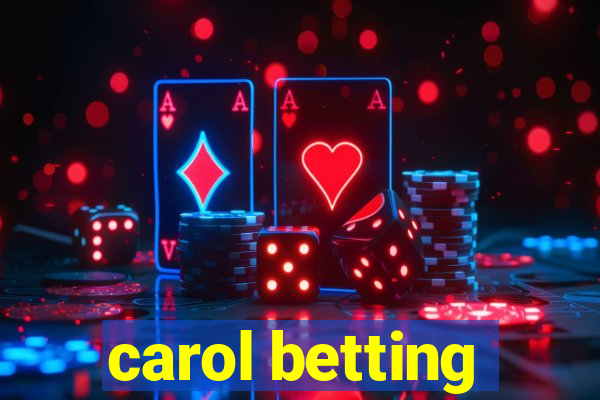 carol betting