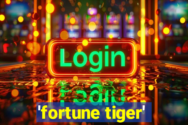 'fortune tiger'