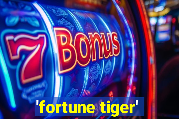 'fortune tiger'