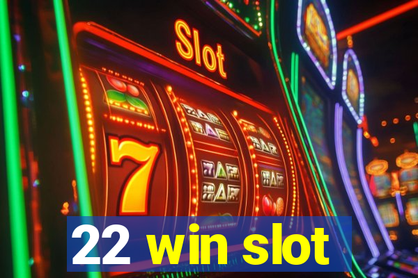 22 win slot