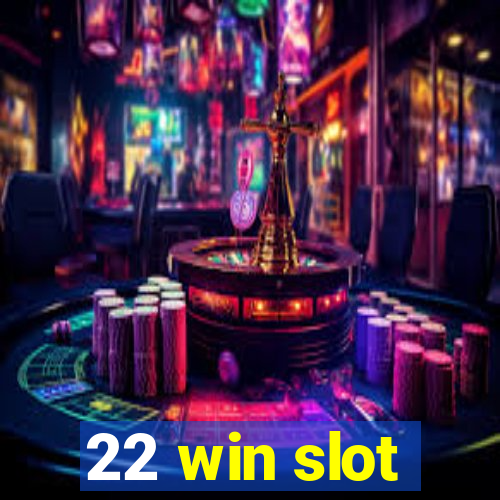 22 win slot