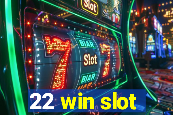 22 win slot