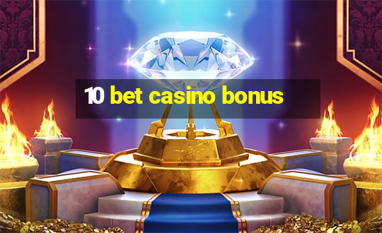 10 bet casino bonus