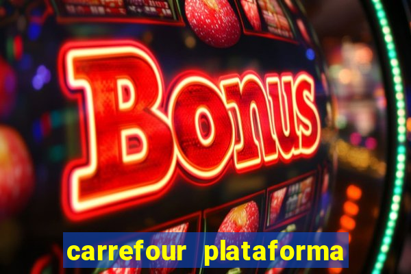 carrefour plataforma de jogos