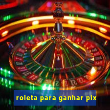 roleta para ganhar pix