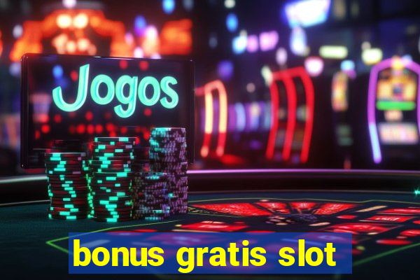 bonus gratis slot