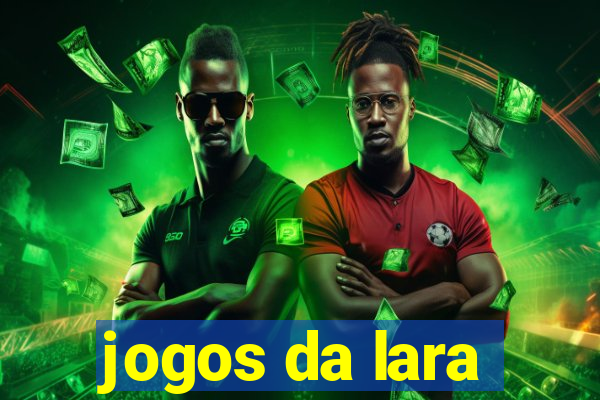 jogos da lara