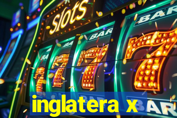 inglatera x