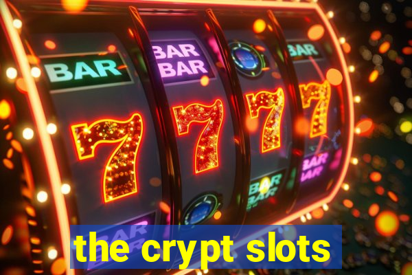 the crypt slots