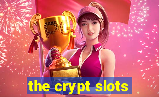 the crypt slots