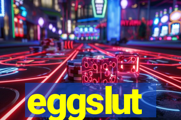 eggslut