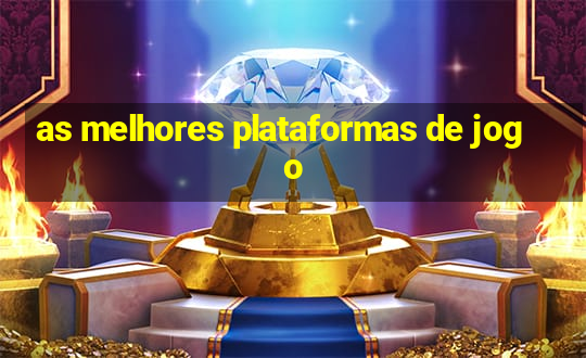 as melhores plataformas de jogo