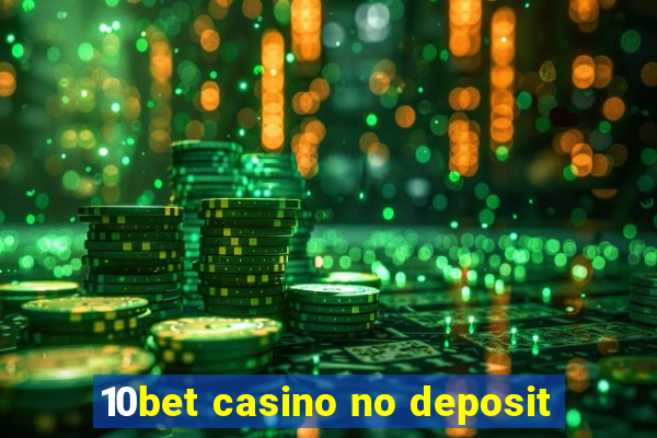 10bet casino no deposit