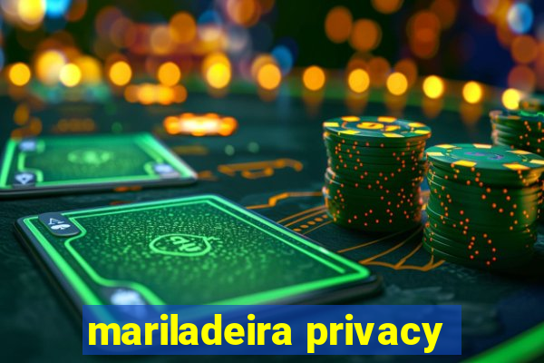 mariladeira privacy