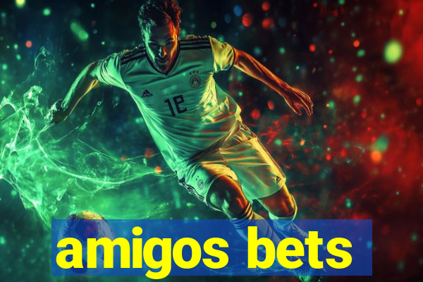 amigos bets