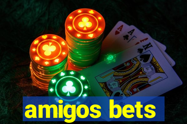 amigos bets