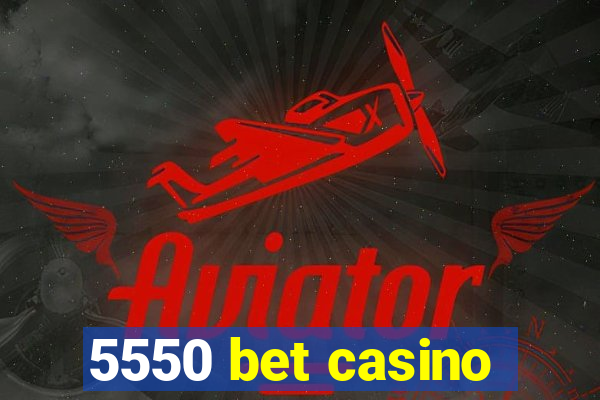 5550 bet casino