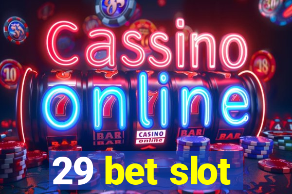 29 bet slot