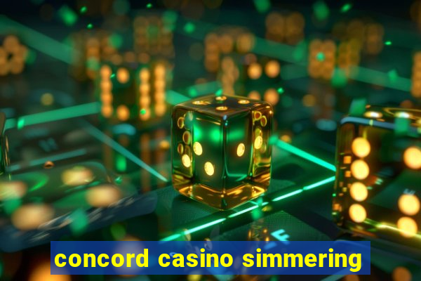 concord casino simmering