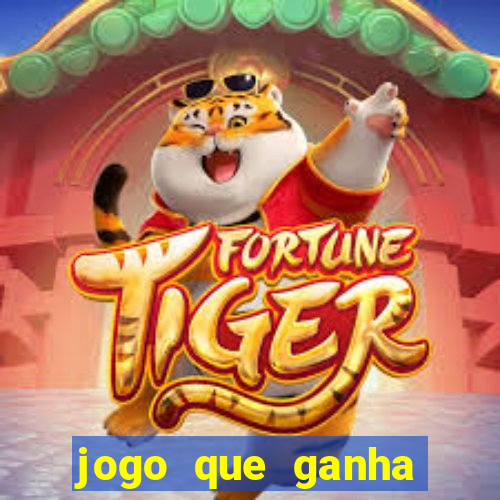 jogo que ganha dinheiro tigre