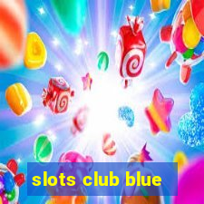 slots club blue