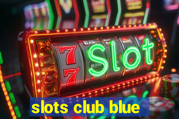 slots club blue