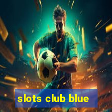 slots club blue