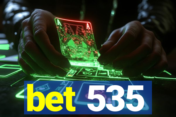 bet 535