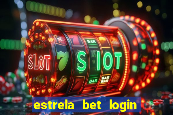 estrela bet login entrar agora